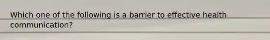 Which one of the following is a barrier to effective health communication?