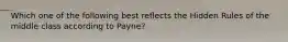 Which one of the following best reflects the Hidden Rules of the middle class according to Payne?