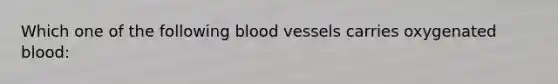 Which one of the following blood vessels carries oxygenated blood: