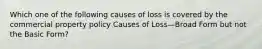 Which one of the following causes of loss is covered by the commercial property policy Causes of Loss—Broad Form but not the Basic Form?