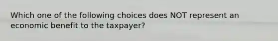 Which one of the following choices does NOT represent an economic benefit to the taxpayer?