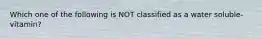 Which one of the following is NOT classified as a water soluble-vitamin?