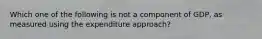 Which one of the following is not a component of GDP, as measured using the expenditure approach?
