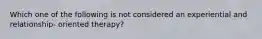 Which one of the following is not considered an experiential and relationship- oriented therapy?