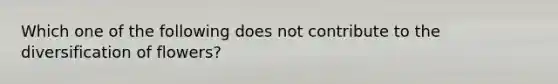 Which one of the following does not contribute to the diversification of flowers?