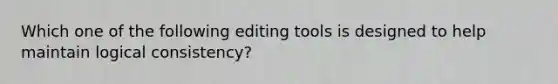 Which one of the following editing tools is designed to help maintain logical consistency?