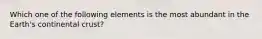 Which one of the following elements is the most abundant in the Earth's continental crust?