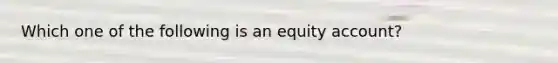 Which one of the following is an equity account?