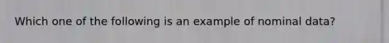 Which one of the following is an example of nominal data?