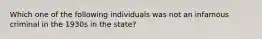 Which one of the following individuals was not an infamous criminal in the 1930s in the state?