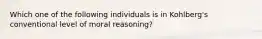 Which one of the following individuals is in Kohlberg's conventional level of moral reasoning?