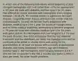 In which one of the following individuals would targeting a LESS stringent hemoglobin A1C (<8 rather than <7%) be appropriate? a. 63 year old male with diabetes mellitus type 2 for 33 years. Has difficult to control diabetes with hemoglobin A1Cs ranging between 7.8-10.2%. His medical history is significant for heart disease, congestive heart failure, and testicular cancer that has metastasized b. 23 year old female newly diagnosed with diabetes mellitus type 1 for 1 year. No issues of hypoglycemia and no other medical problems, attempting to become pregnant c. 75 year old male with diabetes mellitus type 1 for 50 years with good control. His hemoglobin A1C has ranged 6.5-7.1% over the past 10 years. Has mild retinopathy that has not required treatment and has stabilized. He rarely has hypoglycemia and he continues to be active in charity walks and caring for his grandchildren d. 46 year old female with a history of gestational diabetes and newly diagnosed 2 months ago with diabetes mellitus type 2. Her hemoglobin A1Cs ranging between 6.3-6.7. She has lost 15 pounds in the last 2 months and walks 2 miles 5 days per week. No other health problems