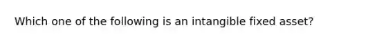 Which one of the following is an intangible fixed asset?