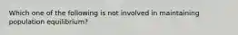 Which one of the following is not involved in maintaining population equilibrium?
