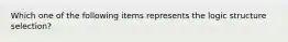 Which one of the following items represents the logic structure selection?