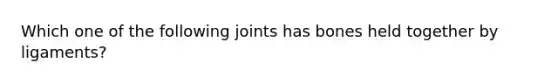 Which one of the following joints has bones held together by ligaments?