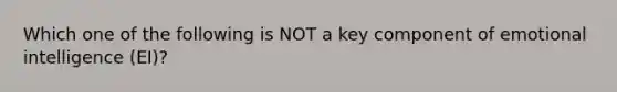 Which one of the following is NOT a key component of emotional intelligence (EI)?