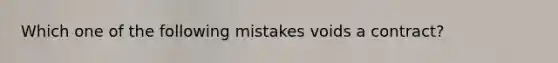 Which one of the following mistakes voids a contract?