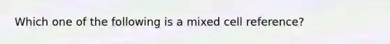 Which one of the following is a mixed cell reference?