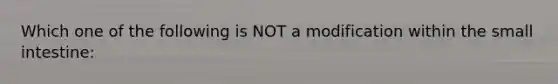 Which one of the following is NOT a modification within the small intestine: