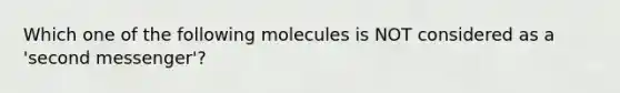 Which one of the following molecules is NOT considered as a 'second messenger'?