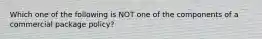 Which one of the following is NOT one of the components of a commercial package policy?