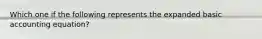 Which one if the following represents the expanded basic accounting equation?