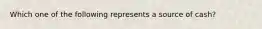 Which one of the following represents a source of cash?