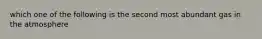 which one of the following is the second most abundant gas in the atmosphere