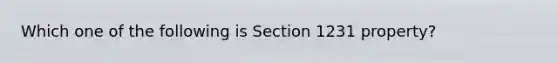 Which one of the following is Section 1231 property?