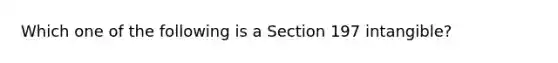 Which one of the following is a Section 197 intangible?