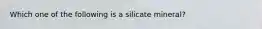 Which one of the following is a silicate mineral?