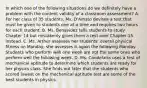 In which one of the following situations do we definitely have a problem with the content validity of a classroom assessment? A. For her class of 35 students, Ms. D'Amato devises a test that must be given to students one at a time and requires two hours for each student. B. Ms. Benavidez tells students to study Chapter 14 but mistakenly gives them a test over Chapter 15 instead. C. Ms. Arthur assesses her students' overall physical fitness on Monday; she assesses it again the following Monday. Students who perform well one week are not the same ones who perform well the following week. D. Ms. Candelaria uses a test of mechanical aptitude to determine which students are ready for her physics class. She finds out later that the students who scored lowest on the mechanical aptitude test are some of the best students in physics.