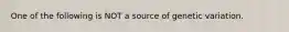 One of the following is NOT a source of genetic variation.