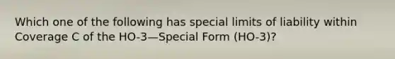 Which one of the following has special limits of liability within Coverage C of the HO-3—Special Form (HO-3)?