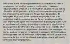 Which one of the following statements accurately describes a provision of the health insurance continuation coverage requirements of COBRA? A) Continuation coverage need not be offered to employees who voluntarily terminate employment if the employer typically employs fewer than 30 persons. B) Employers with 20 or more full-time employees must offer continuing health care coverage to former employees and/or their dependents upon the occurrence of a qualifying event. C) If an employee voluntarily terminates employment, continuation coverage must be offered to the employee for 24 months after the date of termination, regardless of whether the employer still carries such coverage on remaining employees. D) Continuation coverage need not be offered to employees who are terminated involuntarily, but must be offered to employees who voluntarily terminate their employment.