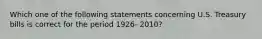 Which one of the following statements concerning U.S. Treasury bills is correct for the period 1926- 2010?