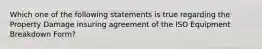 Which one of the following statements is true regarding the Property Damage insuring agreement of the ISO Equipment Breakdown Form?