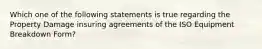 Which one of the following statements is true regarding the Property Damage insuring agreements of the ISO Equipment Breakdown Form?