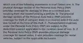 Which one of the following statements is true? Select one: A. The physical damage section of the Personal Auto Policy (PAP) provides coverage for damage to tires on a covered auto resulting from the insured striking a pothole. B. The physical damage section of the Personal Auto Policy (PAP) provides coverage for theft of compact disks in a covered auto if the auto was locked at the time of the theft. C. Transportation expenses under the Personal Auto Policy (PAP) are subject to the deductible amount applicable to the covered cause of loss. D. If the Personal Auto Policy (PAP) provides physical damage coverage for owned autos, it also provides coverage for rental vehicles, subject to the applicable exclusions.