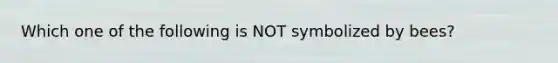 Which one of the following is NOT symbolized by bees?