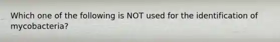 Which one of the following is NOT used for the identification of mycobacteria?