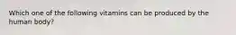 Which one of the following vitamins can be produced by the human body?