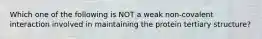 Which one of the following is NOT a weak non-covalent interaction involved in maintaining the protein tertiary structure?