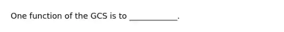 One function of the GCS is to ____________.