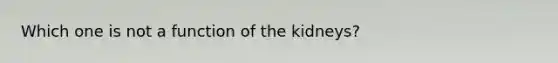 Which one is not a function of the kidneys?