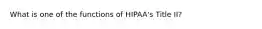 What is one of the functions of HIPAA's Title II?