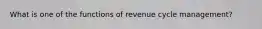 What is one of the functions of revenue cycle management?