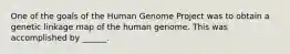 One of the goals of the Human Genome Project was to obtain a genetic linkage map of the human genome. This was accomplished by ______.