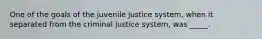 One of the goals of the juvenile justice system, when it separated from the criminal justice system, was _____.